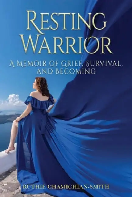Resting Warrior: A Memoir of Grief, Survival, and Becoming by Ruthie Chamichian-Smith