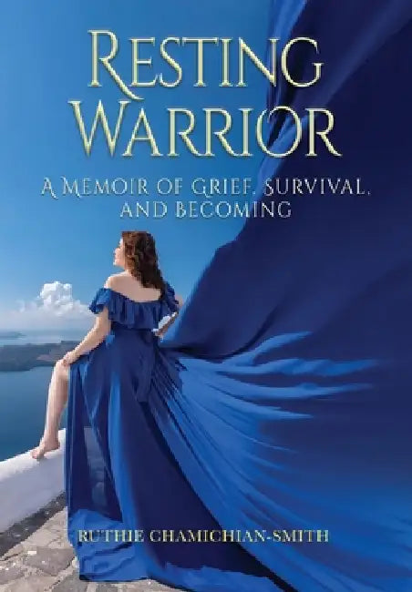 Resting Warrior: A Memoir of Grief, Survival, and Becoming by Ruthie Chamichian-Smith
