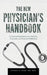 The New Physician's Handbook: A Practical Prescription for Medical, Financial, and Personal Fulfillment by Stuart C. King