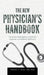 The New Physician's Handbook: A Practical Prescription for Medical, Financial, and Personal Fulfillment by Stuart C. King