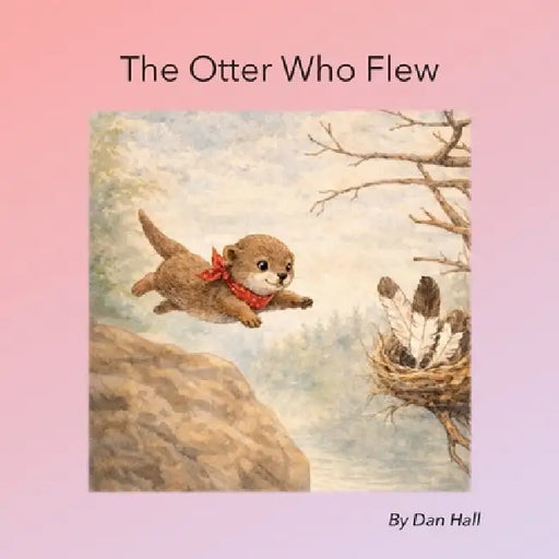 The Otter Who Flew by Dan Hall