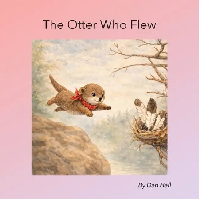 The Otter Who Flew by Dan Hall