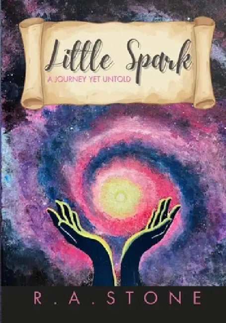 Little Spark - A Journey Yet Untold by R. a. Stone, Mamma J