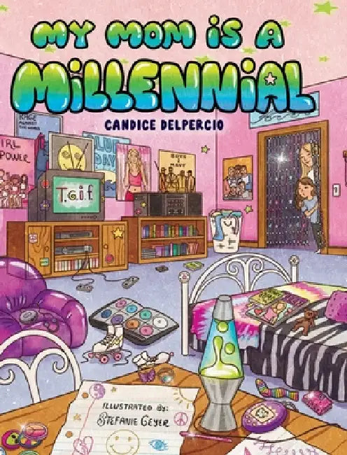 My Mom is a Millennial by Candice Delpercio, Stefanie Geyer