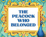The Peacock Who Belonged by Chanel Jones, Karen Jones