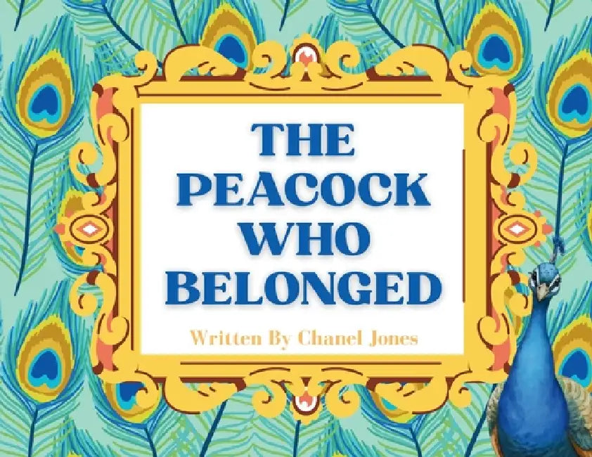 The Peacock Who Belonged by Chanel Jones