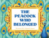 The Peacock Who Belonged by Chanel Jones