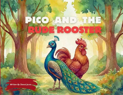 Pico and the Rude Rooster by Chanel Jones, Karen Jones