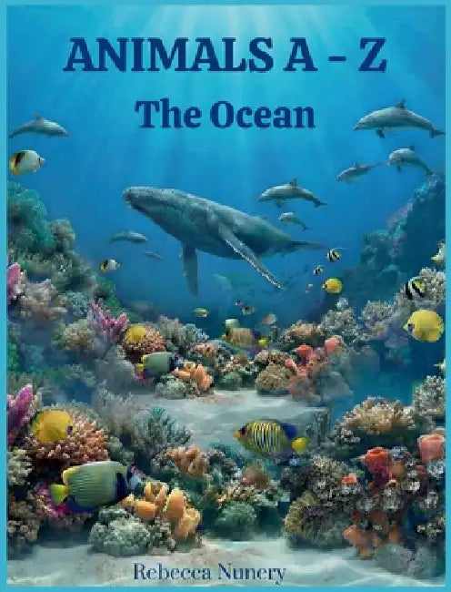 Animals A - Z: The Ocean by Rebecca Nunery