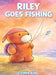Riley Goes Fishing by Cienna King