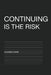 Continuing Is the Risk by Wang