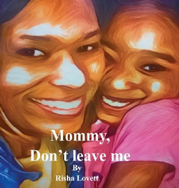 Mommy, Don't Leave Me by Marisha Harris