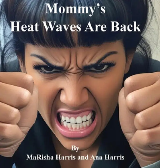 Mommy's Heat Waves Are Back by Marisha Harris, Ana Harris