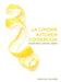 La Limone Kitchen Cookbook: Recipes From A Life Well-Zested by Joanna Palmer