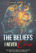 The Beliefs I Never Chose by Robin C. Defleice