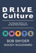 DRIVE Culture: The 5 Secrets To B.U.I.L.D. A Culture Worth Fighting For by Bob Snyder, Woody Woodward
