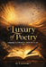 Luxury of Poetry: Language as Liberation. Authority as Art. by Luxorae Luxorae