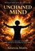 Unchained Mind A Liberation Philosophy for Breaking Generational Fear and Reclaiming Divine Purpose by Amercia Morris
