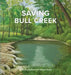 Saving Bull Creek by Loring Bullard, Robert Kipfer
