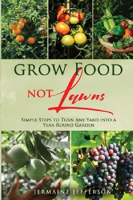Grow Food NOT Lawns by Jermaine Jefferson