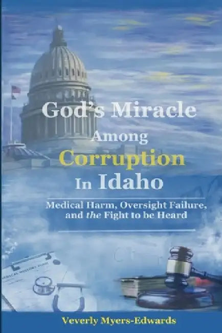 God's Miracle Among Corruption in Idaho by Veverly M. Edwards, Robyn O. Edwards