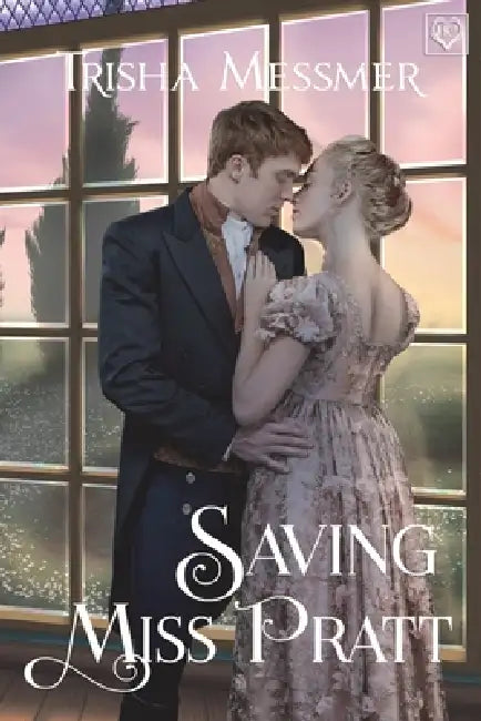 Saving Miss Pratt: A Regency Era Romance by Trisha Messmer