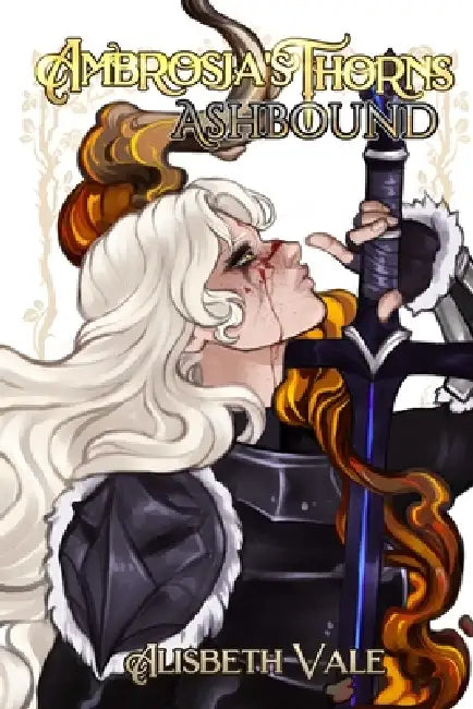 Ambrosja's Thorns: Ashbound by Alisbeth Vale