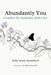 Abundantly You: A Toolkit for Authentic Self-Care by Kelly Ayana Nembhard, R. Kelly Crace