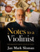 Notes to a Violinist: A Developmental Guide for Violinists & Teachers by Jan Mark Sloman, Jaime Laredo