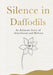 Silence in Daffodils: An Intimate Story of Attachment and Release by Anuj Kumar
