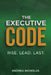 The Executive Code: Rise. Lead. Last. by Andrea Nicholas