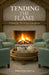 Tending the Flame: A Fireside Novel for Caregivers by Preston Shyla