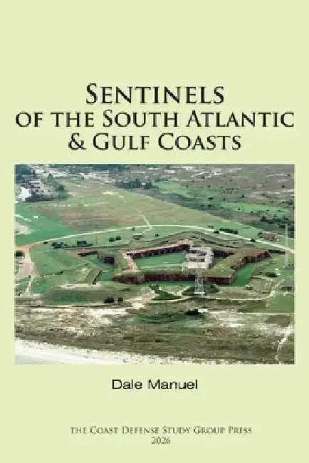 Sentinels of the South Atlantic & Gulf Coasts by Dale Manuel, John Weaver, Mark Berhow