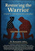Restoring the Warrior: A Guide to Veteran and First Responder Wellness- Second Edition by Benjamin T. Iobst
