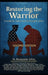 Restoring the Warrior: A Guide to Veteran and First Responder Wellness- Second Edition by Benjamin T. Iobst