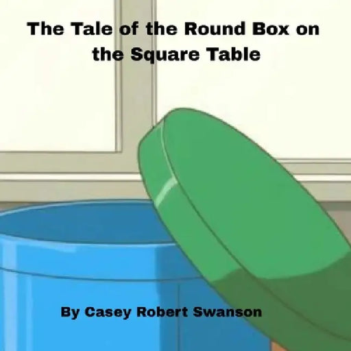 The Round Box pn the Square Table by Casey Swanson