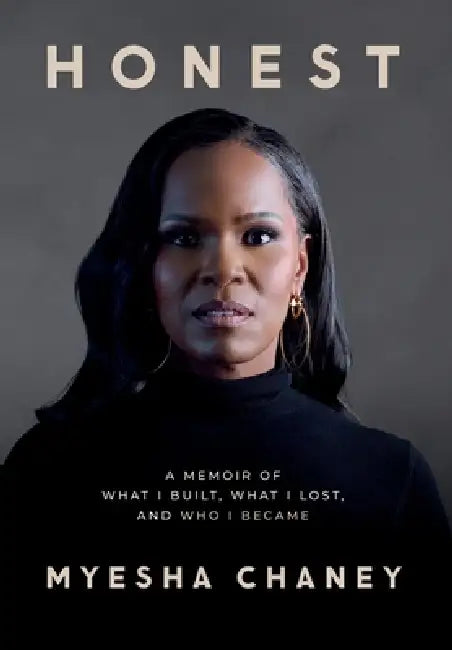Honest: What I Built, What I Lost, and Who I Became by Myesha Chaney