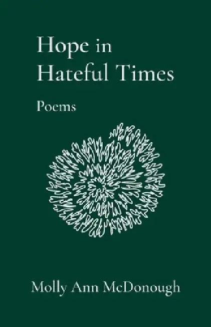 Hope in Hateful Times by Molly A. McDonough