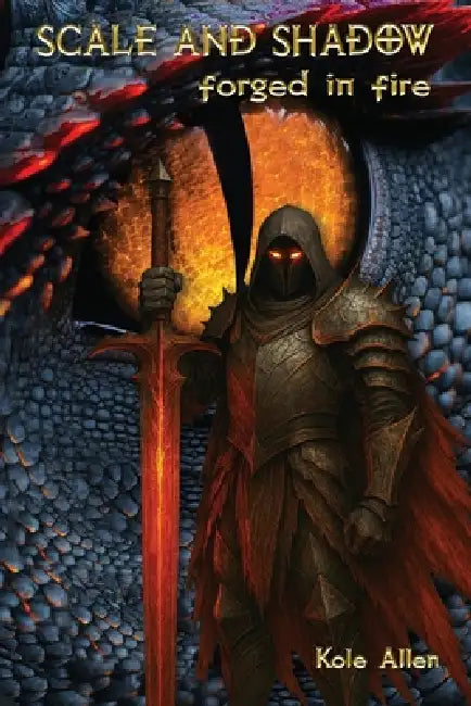Scale and Shadow: Forged in Fire by Kole D. Allen