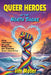 Queer Heroes of the North Shore: Four Centuries of Love, Rebellion and Survival (Black & White Edition) by Jim Moser