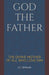 God the Father: The Divine Mother of All Who Love Him by B. J. Wittrock