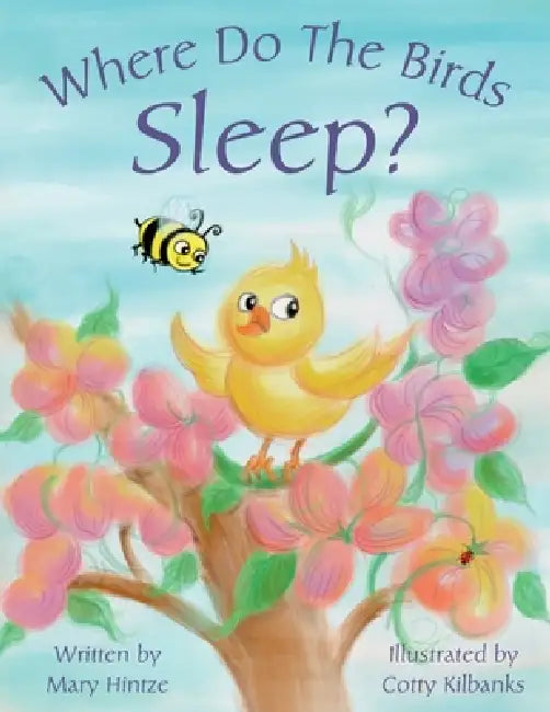 Where Do The Birds Sleep? by Mary Hintze, Cotty Kilbanks