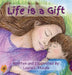 Life is a Gift: A Life-Affirming Journey from Conception to Birth and Beyond by Laura L. Huszla, Laura L. Huszla