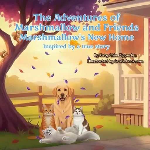The Adventures of Marshmallow and Friends: Marshmallow's New Home by Katy Chiu-Zipperlen
