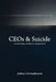 CEOs & Suicide: The Invisible Game of Leadership by Joshua Keven Christopherson