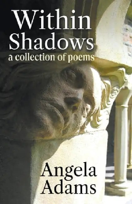 Within Shadows: a collection of poems by Angela Coss Adams