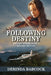 Following Destiny: The Destiny Series, Book 3 (2nd edition) by Derinda Babcock