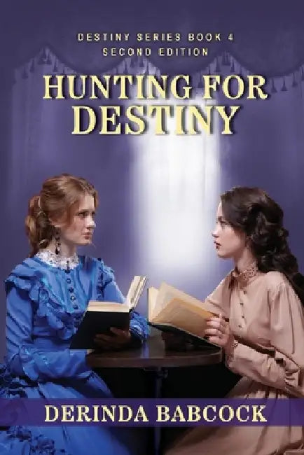 Hunting For Destiny: The Destiny Series, Book 4 (2nd edition) by Derinda Babcock