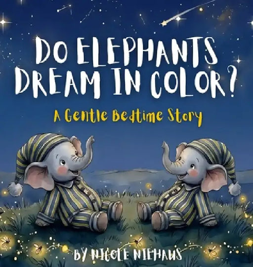 Do Elephants Dream In Color? by Nicole Niehaus, Lori Burke