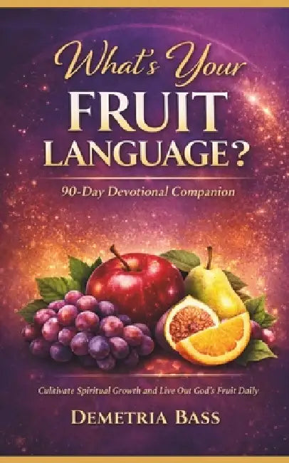 What's Your Fruit Language Devotional by Demetria Bass